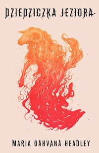 Dziedziczka jeziora - Headley Dahvana Maria - książka