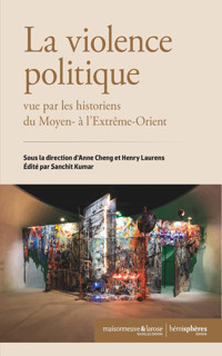 La violence politique vue par les historiens du Moyen et de l'Extrême-Orient - Anne Cheng - ebook
