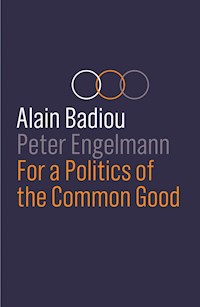For a Politics of the Common Good - Alain Badiou - ebook