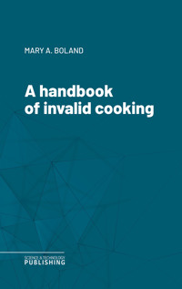 A handbook of invalid cooking - Boland - ebook