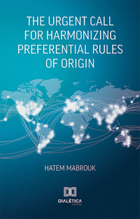 The Urgent Call for Harmonizing Preferential Rules of Origin - Hatem Mabrouk - ebook