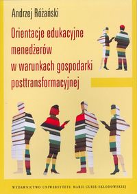 Orientacje edukacyjne menedżerów w warunkach gospodarki posttransformacyjnej - Różański Andrzej - książka