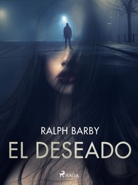 El deseado - Dramatizado - Ralph Barby - ebook