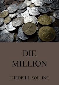 Die Million - Theophil Zolling - ebook