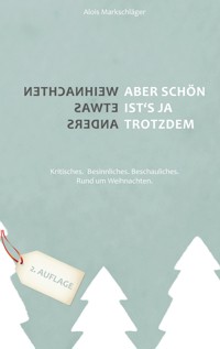 Weihnachten etwas anders - Aber schön ist's ja trotzdem - Alois Markschläger - ebook