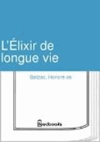 L’Élixir de longue vie  - Honore De Balzac - darmowy ebook