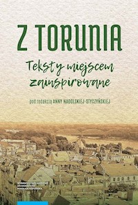 Z Torunia Teksty miejscem zainspirowane -  - książka