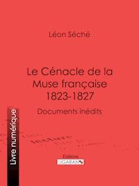 Le Cénacle de la Muse Française : 1823-1827 - Ligaran - ebook