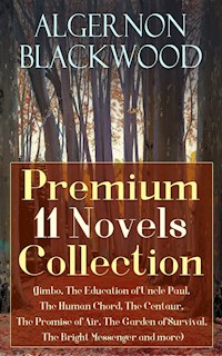 Algernon Blackwood: Premium 11 Novels Collection - Algernon Blackwood - ebook