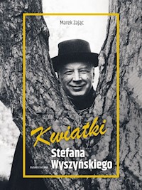 Kwiatki Stefana Wyszyńskiego - Marek Zając - ebook + książka