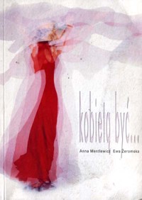 Kobietą być - Anna Mentlewicz; Ewa Żeromska - ebook
