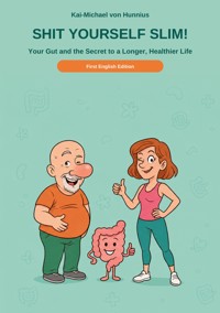 Shit Yourself Slim! - Kai-Michael von Hunnius - ebook
