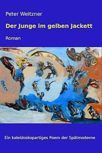 Der Junge im gelben Jackett - Peter Weitzner - ebook