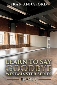 Westminster Series - Learn to Say Goodbye: Book 3 - Fran Annaford - ebook
