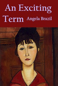 An Exciting Term - Angela Brazil - ebook