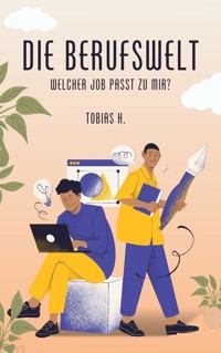 Die Berufswelt - welcher Job passt zu mir? - Tobias Hopfmüller - ebook