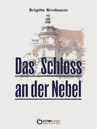 Das Schloss an der Nebel - Brigitte Birnbaum - ebook