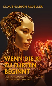 Wenn die KI zu flirten beginnt - Klaus-Ulrich Moeller - ebook