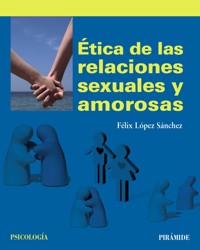 Ética de las relaciones sexuales y amorosas - Félix López Sanchez - ebook