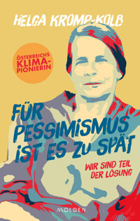 Für Pessimismus ist es zu spät - Helga Kromp-Kolb - ebook