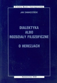 Dialektyka albo rozdziały filozoficzne - Damasceński Jan - książka