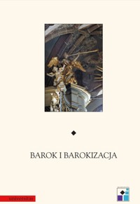 Barok i barokizacja - Joanna Wolańska, Redakcja: Katarzyna Brzezina - ebook