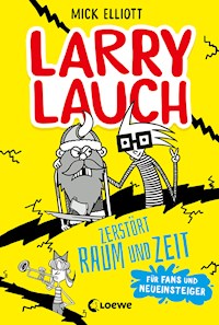 Larry Lauch zerstört Raum und Zeit - Mick Elliott - ebook