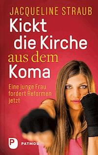 Kickt die Kirche aus dem Koma - Jacqueline Straub - ebook