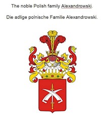 The noble Polish family Alexandrowski. Die adlige polnische Familie Alexandrowski. - Werner Zurek - ebook