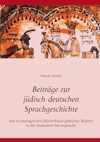 Beiträge zur jüdisch-deutschen Sprachgeschichte - Yehuda Shenef - ebook