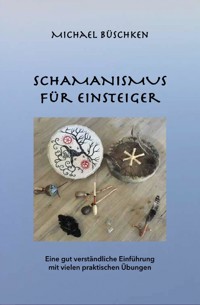 Schamanismus für Einsteiger - Michael Büschken - ebook