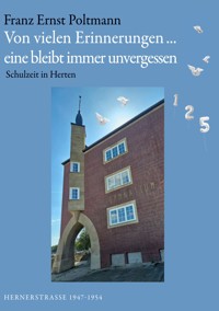 Von vielen Erinnerungen... Eine bleibt immer unvergessen - Franz Ernst Poltmann - ebook