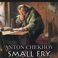 Small Fry - Anton Chekhov - audiobook