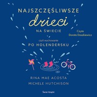 Najszczęśliwsze dzieci na świecie - Michele Hutchison, Rina Mae Acosta - ebook + audiobook