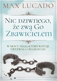 Nic dziwnego że zwą Go Zbawicielem - Max Lucado - książka