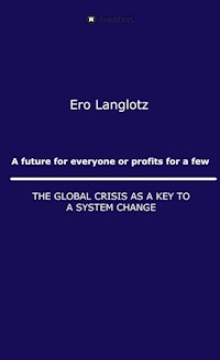 A future for everyone or profits for a few - Ernst Robert Langlotz?? - ebook