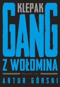 Klepak. Gang z Wołomina. Cykl Polscy gangsterzy. Tom 2 - Artur Górski - ebook + audiobook + książka