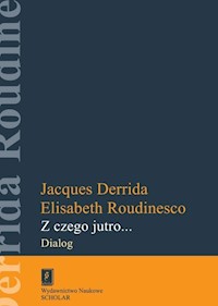 Z czego jutro... - Roudinesco Elisabeth, Derrida Jacques - książka