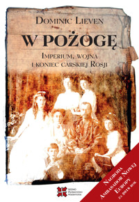W pożogę. Imperium, wojna i koniec carskiej Rosji - Lieven Dominic - ebook