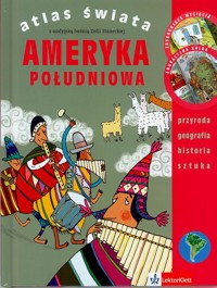Atlas Świata. Ameryka Południowa - Maria Deskur; Kinga Preibisz-Wala i inni - ebook