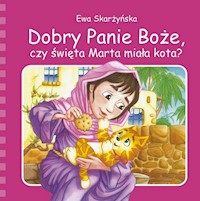 Dobry Panie Boże, czy święta Marta miała kota? - Skarżyńska Ewa - książka