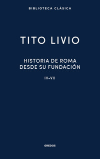 Historia de Roma desde su fundación IV-VII - Tito Livio - ebook