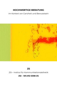 HOCHWERTIGE BERATUNG im Kontext von Ganzheit und Bewusstsein - ZSI - WS 812 0398 ZS - ZS ZSI - ebook