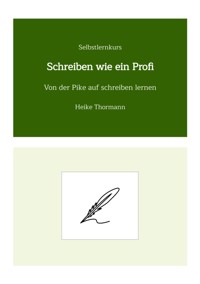 Selbstlernkurs: Schreiben wie ein Profi - Heike Thormann - ebook