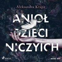 Anioł dzieci niczyich - Aleksandra Krupa - ebook + audiobook + książka