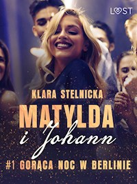 Matylda i Johann 1: Gorąca noc w Berlinie – opowiadanie erotyczne - Klara Stelnicka - ebook + audiobook