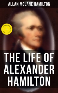 The Life of Alexander Hamilton - Allan McLane Hamilton - ebook