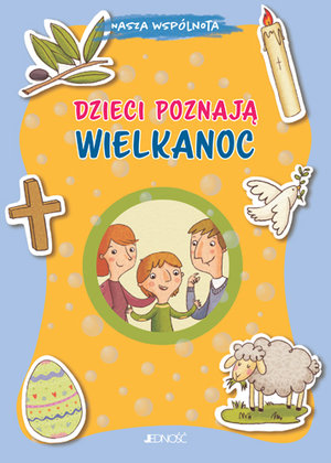 Nasza wspólnota. Dzieci poznają Wielkanoc - Barbara Baffetti - książka