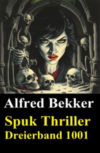Spuk Thriller Dreierband 1001 - Alfred Bekker - ebook