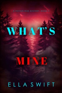 What's Mine (A Peyton Risk Suspense Thriller—Book 5) - Ella Swift - ebook